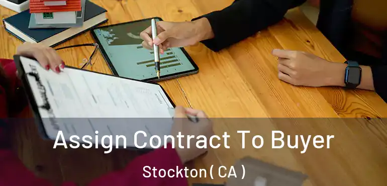  Assign Contract To Buyer Stockton ( CA )