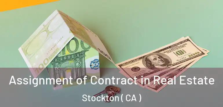  Assignment of Contract in Real Estate Stockton ( CA )