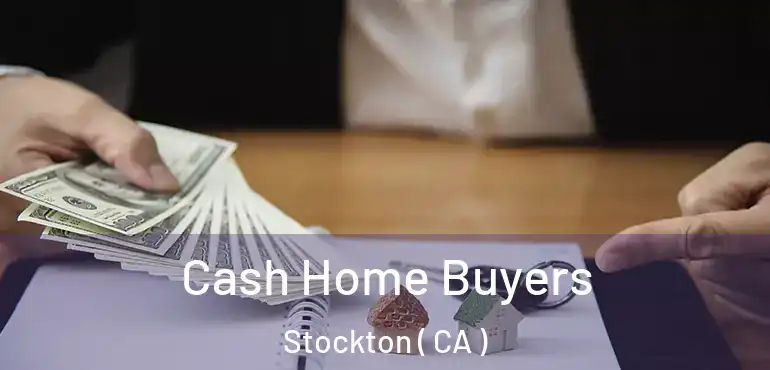  Cash Home Buyers Stockton ( CA )