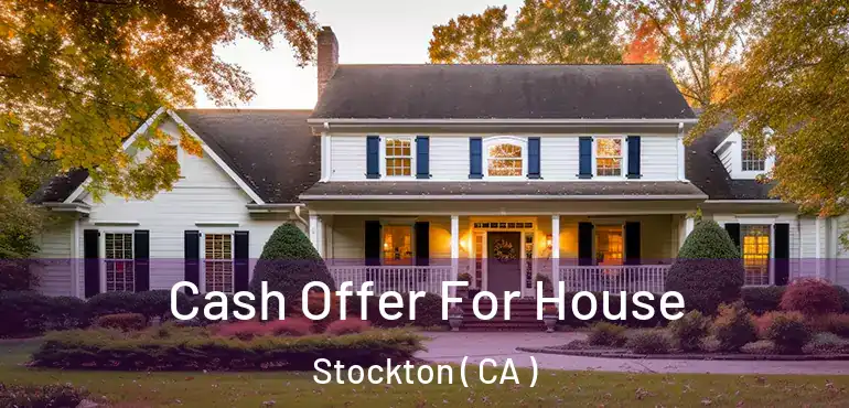  Cash Offer For House Stockton ( CA )