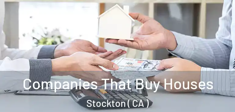  Companies That Buy Houses Stockton ( CA )