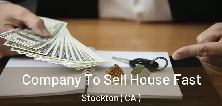  Company To Sell House Fast Stockton ( CA )