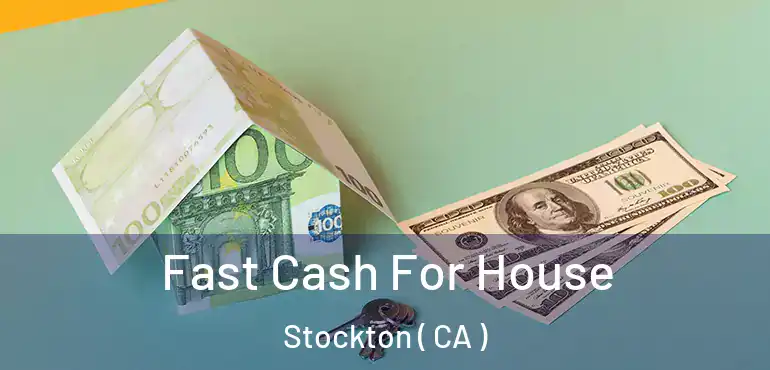  Fast Cash For House Stockton ( CA )