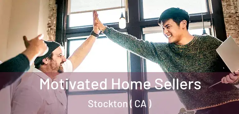  Motivated Home Sellers Stockton ( CA )