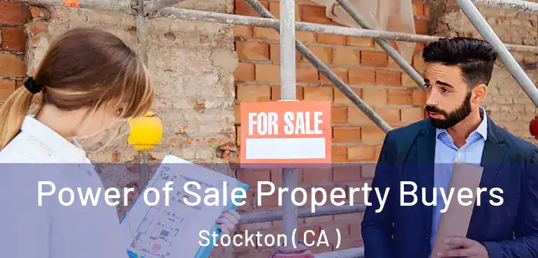  Power of Sale Property Buyers Stockton ( CA )