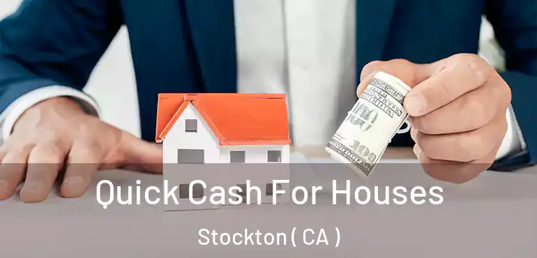  Quick Cash For Houses Stockton ( CA )