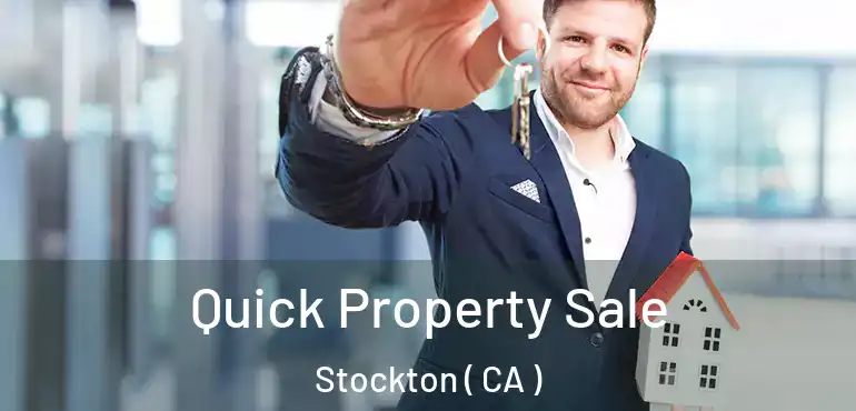  Quick Property Sale Stockton ( CA )