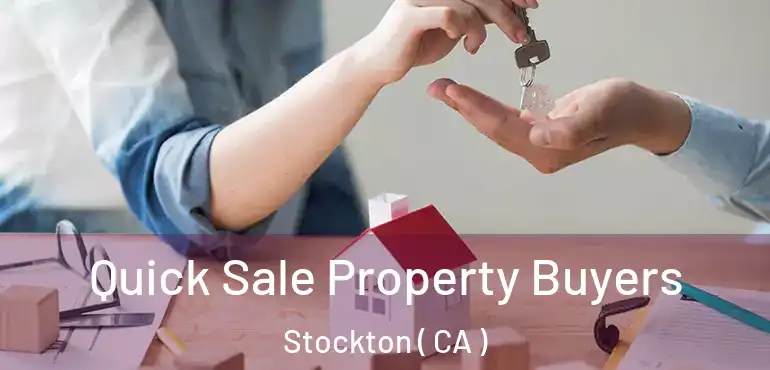  Quick Sale Property Buyers Stockton ( CA )