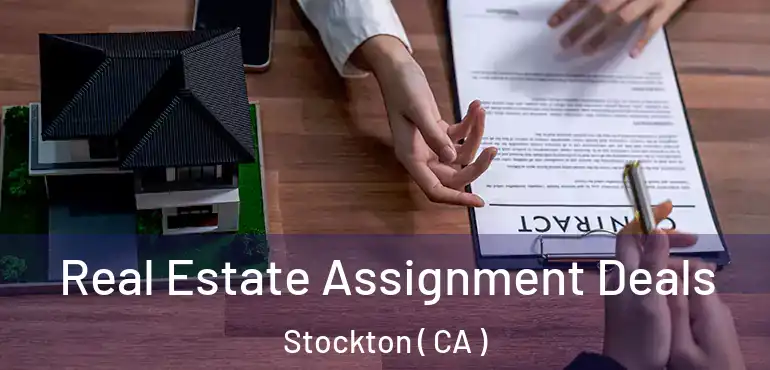  Real Estate Assignment Deals Stockton ( CA )