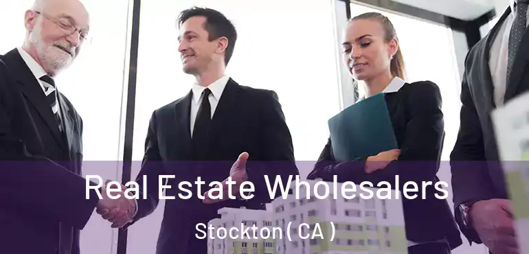  Real Estate Wholesalers Stockton ( CA )