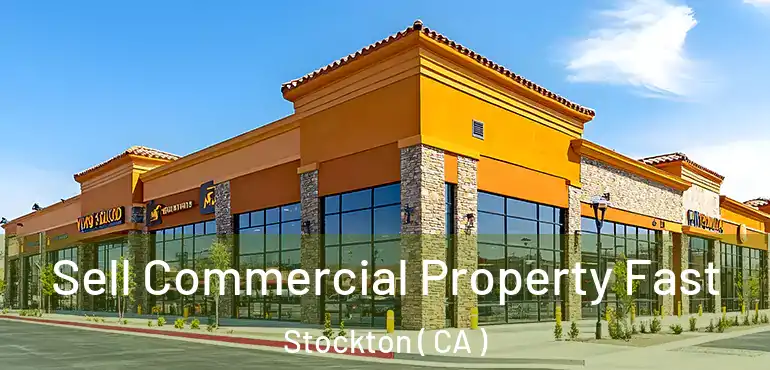  Sell Commercial Property Fast Stockton ( CA )