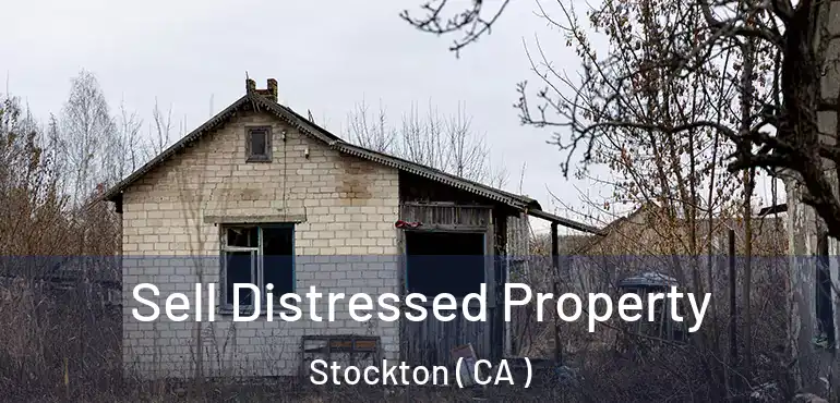  Sell Distressed Property Stockton ( CA )
