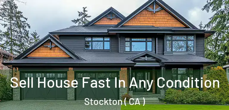  Sell House Fast In Any Condition Stockton ( CA )