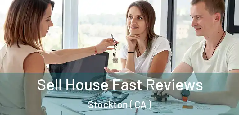  Sell House Fast Reviews Stockton ( CA )