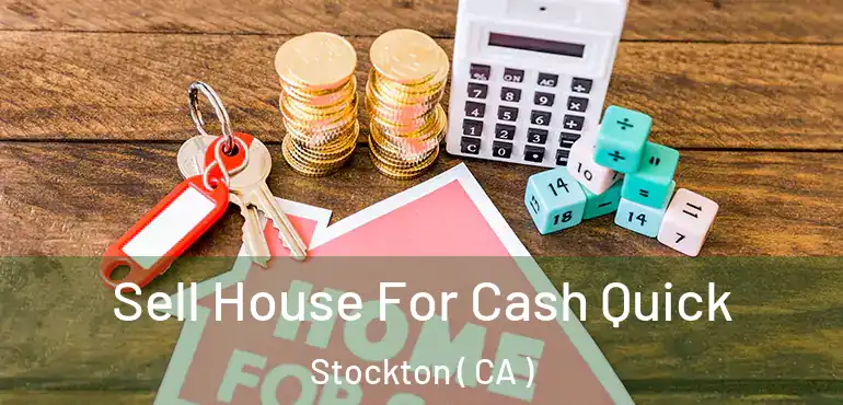  Sell House For Cash Quick Stockton ( CA )