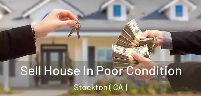  Sell House In Poor Condition Stockton ( CA )
