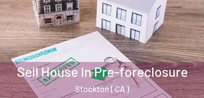  Sell House In Pre-foreclosure Stockton ( CA )
