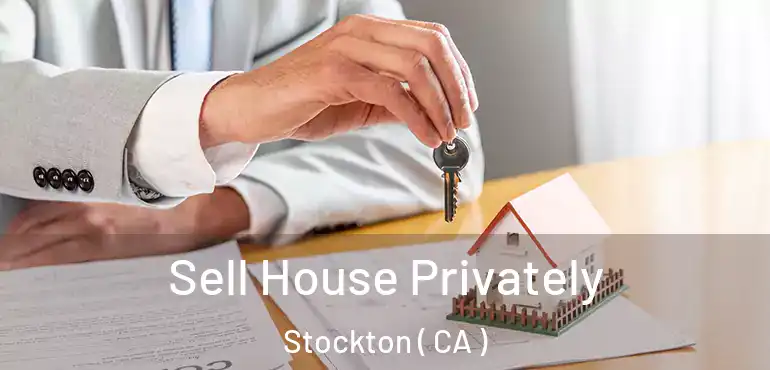  Sell House Privately Stockton ( CA )