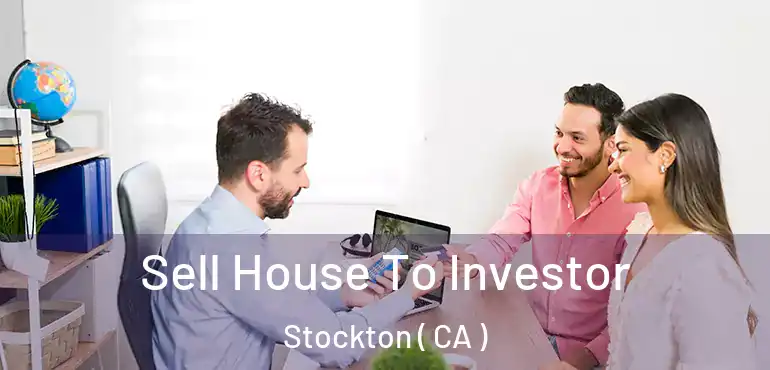  Sell House To Investor Stockton ( CA )