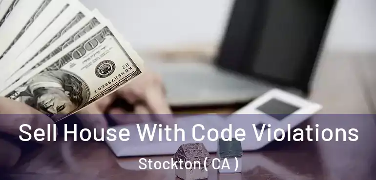  Sell House With Code Violations Stockton ( CA )