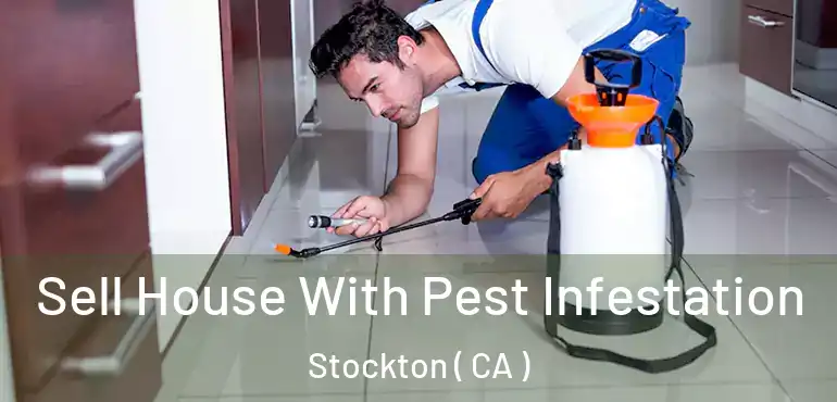  Sell House With Pest Infestation Stockton ( CA )
