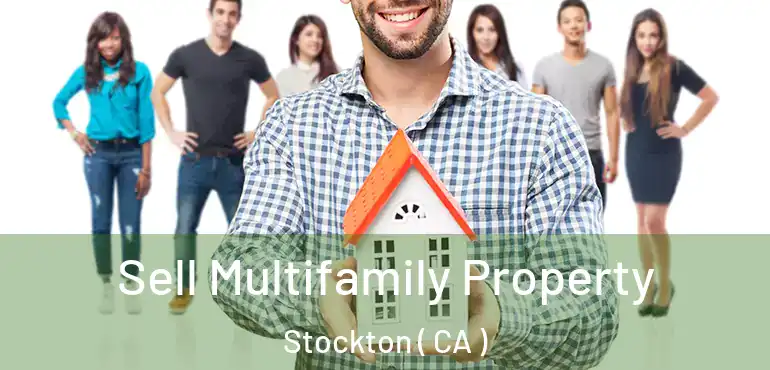  Sell Multifamily Property Stockton ( CA )