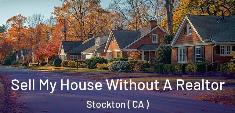  Sell My House Without A Realtor Stockton ( CA )