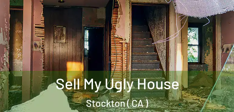  Sell My Ugly House Stockton ( CA )