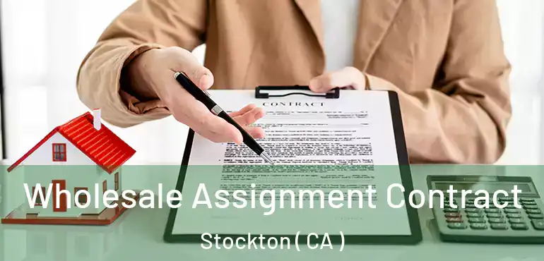  Wholesale Assignment Contract Stockton ( CA )