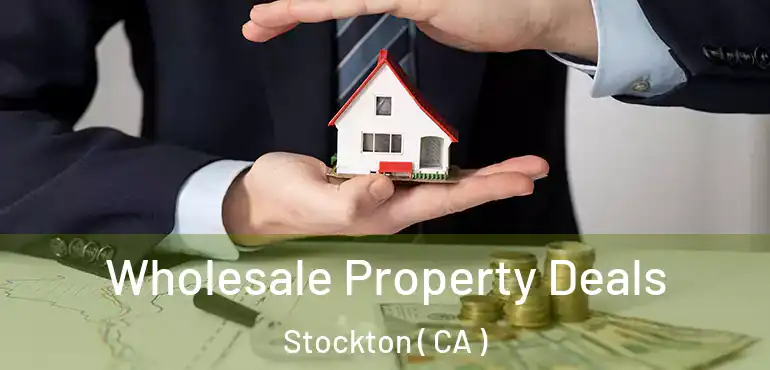  Wholesale Property Deals Stockton ( CA )